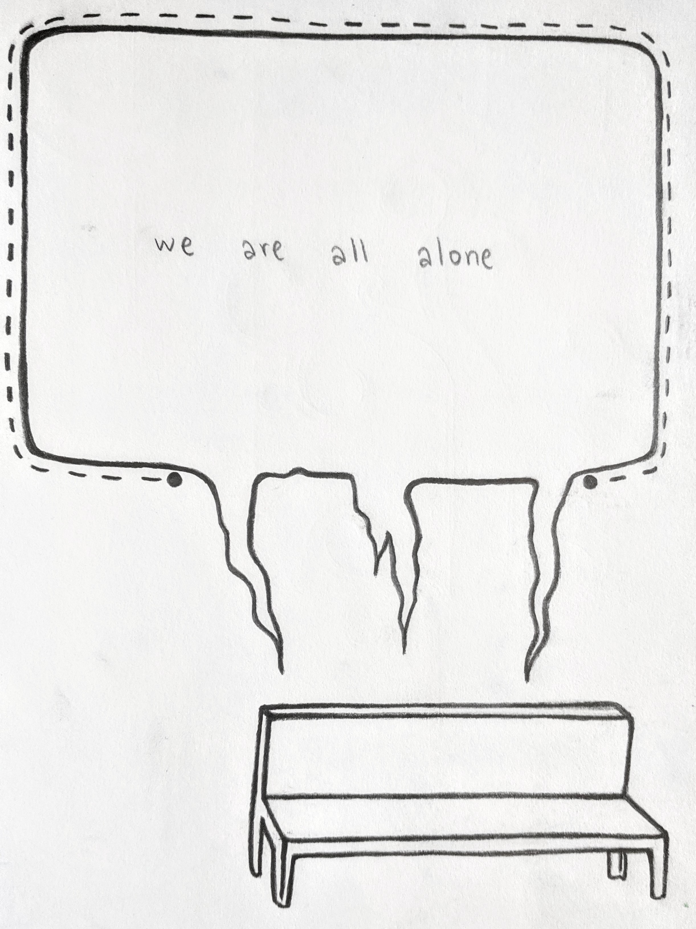 Bench saying We are all alone